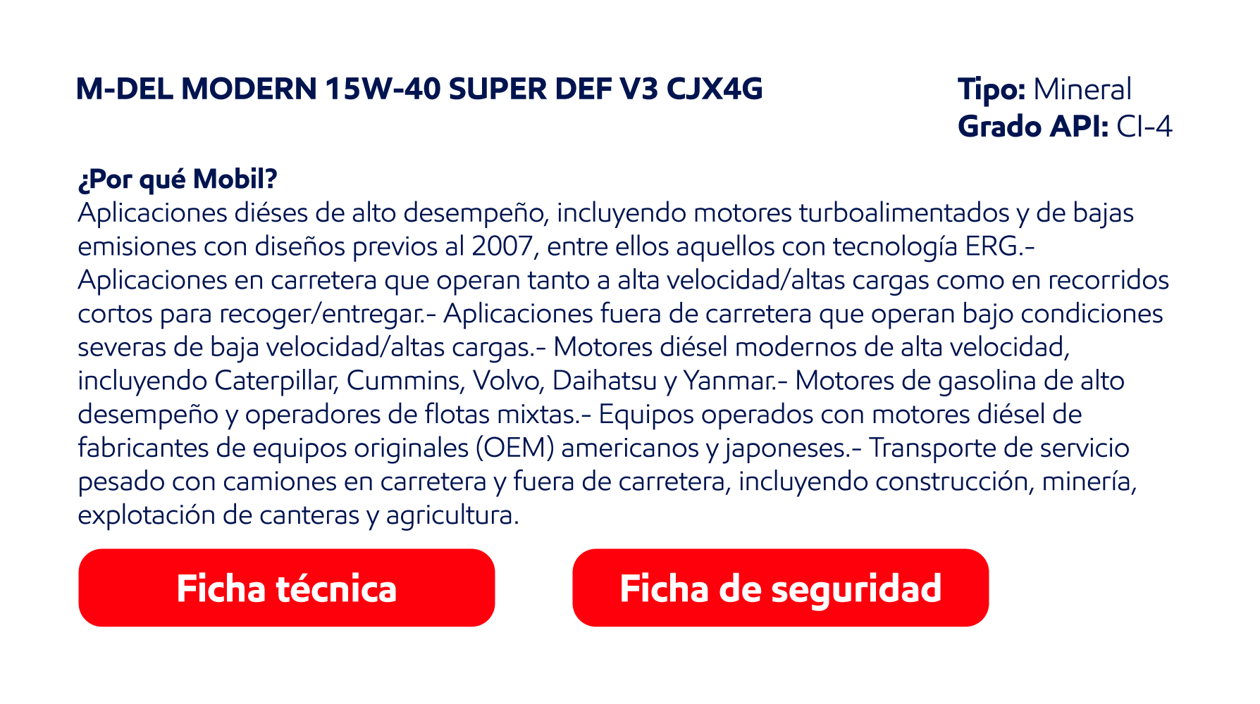M-DEL MODERN 15W-40 SUPER DEF V3 CJX4G. Tipo: Mineral. Grado API: CI-4. ¿Por qué Mobil?